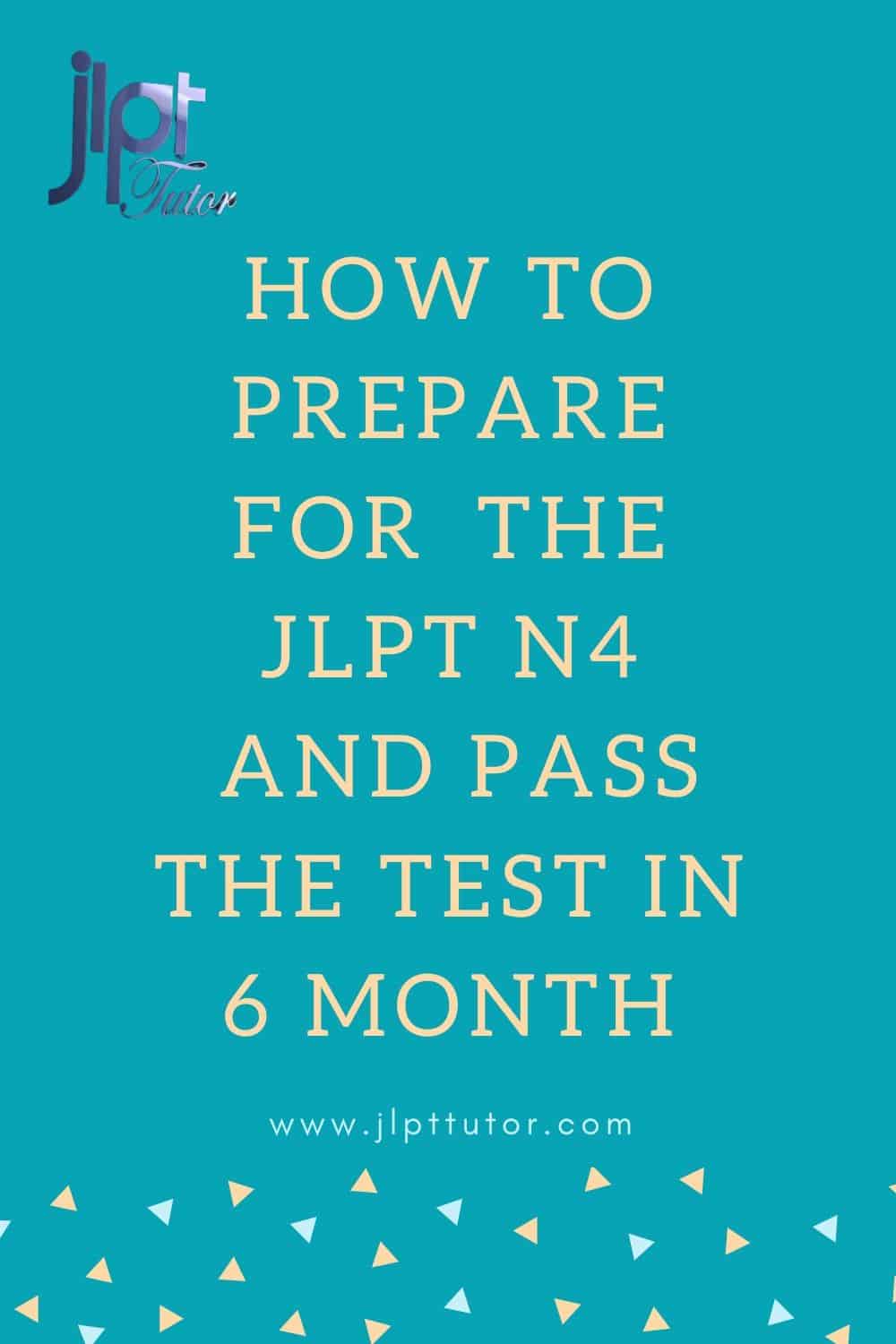 How to prepare for JLPT N4  and pass the test in 6 month